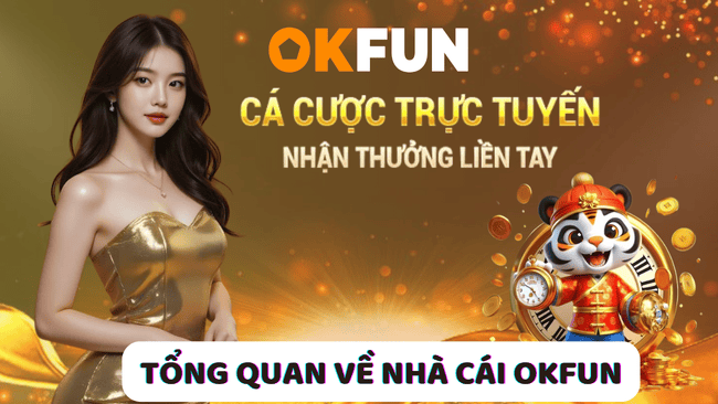 Tổng quan về nhà cái OKFUN