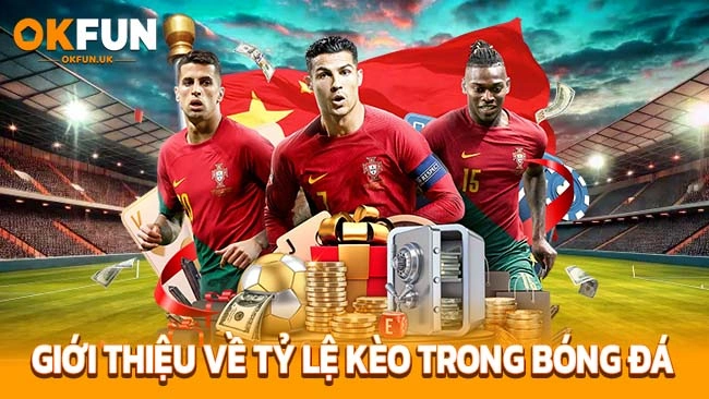 Giới thiệu về Tỷ lệ kèo trong bóng đá
